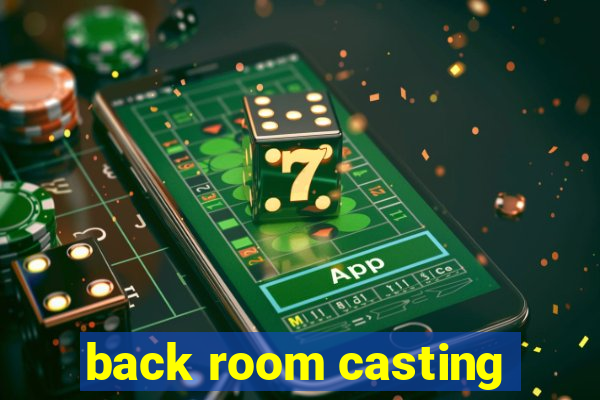 back room casting